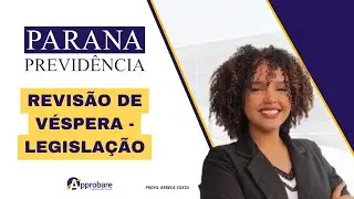 REVISÃO DE VÉSPERA-  PARANA PREVIDÊNCIA #paranaprevidencia #técnicoadministrativo