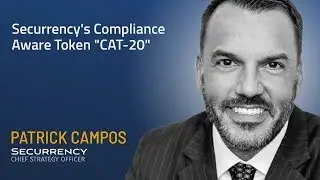 Patrick Campos discusses Securrency's Compliance Aware Token 