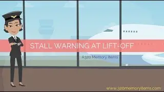 A320 Memory Items - Stall warning at liftoff