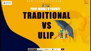 Traditional Insurance Vs ULIP in Detail With Prof Manoj Kumar Pandey
