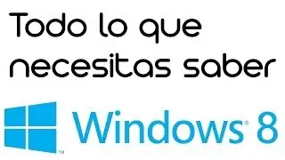 Todo lo que necesitas saber de Windows 8