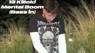13 Killoki - Mental Boom (BASS IN)