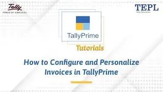 How to Configure and Personalize Invoices in TallyPrime | TallyPrime Tutorials
