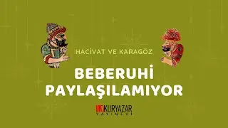 KARAGÖZ VE HACİVAT | BEBERUHİ PAYLAŞILAMIYOR