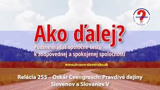 Relace 255 - Pravdivé dejiny Slovanov V.