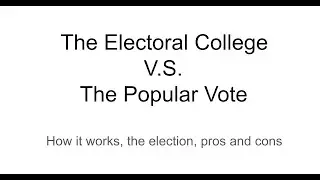 Electoral college vs the popular vote