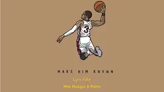 Mike Malagies & Pishko - Make Him Known (Official Lyric Video)