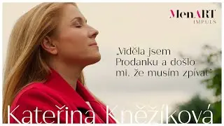 MenART Impuls: Kateřina Kněž&iacute;kov&aacute; - Viděla jsem Prodanku a do&scaron;lo mi, že mus&iacute;m zp&iacute;vat