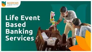 Aajeevan Introduces Life Event Based Banking Services- Ujjivan Small Finance Bank