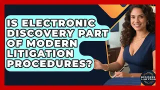Is Electronic Discovery Part of Modern Litigation Procedures? | Business Law Pros News