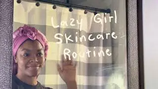 Lazy Girl Skincare Routine