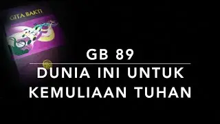 GB 89 Dunia Ini Untuk Kemuliaan Tuhan (Tout est fait la gloire de Dieu) - Gita Bakti