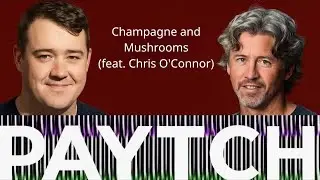 Champagne and Mushrooms (feat. Chris O'Connor) Paytch | Matt and Shane's Secret Podcast