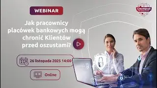 Webinar Jak pracownicy placówek bankowych mogą chronić Klientów przed oszustami