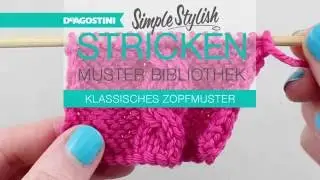 Simple Stylish Stricken-Tutorial: Musterbibliothek 82: Klassisches Zopfmuster