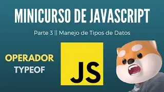 Minicurso de JavaScript - 3 | Manejo de Tipos de Datos