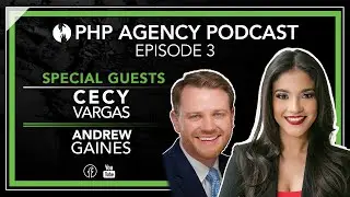 PHP Agency Podcast Ep. 3 with Cecilia Vargas & Andrew Gaines