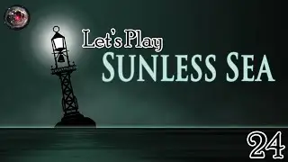Lovecraft Country - Let&rsquo;s Play Sunless Sea Episode 24: Just Business