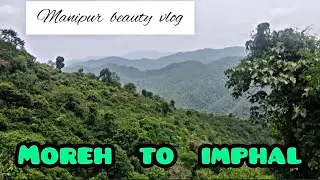 Moreh to Imphal trip 🚘 | MANIPUR beauty Vlog (Vlog 6).#vlog