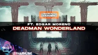 Deadman Wonderland OP Ft. Edgar Moreno