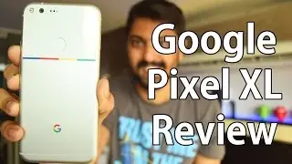 Google Pixel XL Review: Setting new standards!