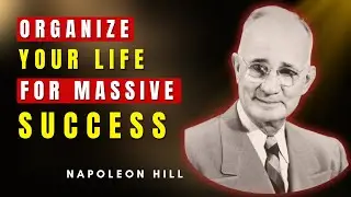 7 Keys To Organize Your Life For Massive Success | Napoleon Hill