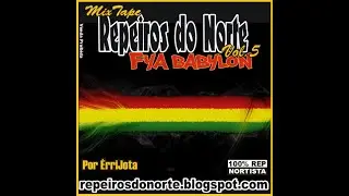 Mixtape REPEIROS DO NORTE - Vol. 5 - Fya Babylon (Abril/2011)