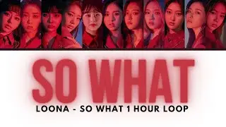 LOONA - SO WHAT 1 Hour loop