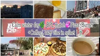 Calm winter day🌿:morning routine,live BPL match💞Pizza+Burger +Coffee| cozy vibe in sylhet |