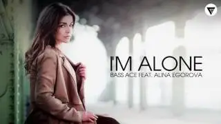 Bass Ace Feat. Alina Egorova - I'm Alone [Clubmasters Records]
