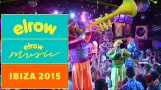 elrow MUSIC I Ibiza 2015 I elrow