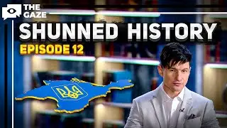 Shunned History | Crimea and The 