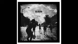 Do Believe (feat. Skyzoo & Jay Royale)(Prod by B Leafs)
