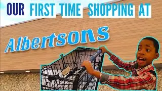 Our First Time Shopping at Albertsons!