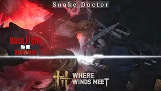 Where Winds Meet: Snake Doctor Boss Fight (No hit, Flawless, Abyss Trial, Nameless Sword)