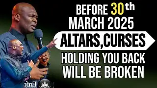 BEFORE 30th MARCH 2025 ALTARS, CURSES HOLDING YOU WILL BE DESTROYED - APOSTLE JOSHUA SELMAN