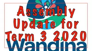 Assembly Update Term 3 2020