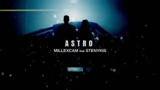 Astro - MilleXcam feat Stenykis ( Prod Erasisdead )