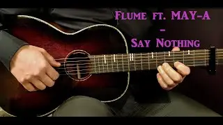How to play FLUME ft. MAY-A - SAY NOTHING Acoustic Guitar Lesson - Tutorial