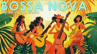 Tropical Bossa Nova ~ Bossa Jazz to Help You Ease Your Mind ~ January Jazz Music