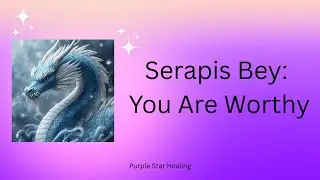 Serapis Bey: You Are Worthy