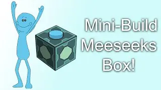 Mini-Build : Meeseeks box from Rick and Morty