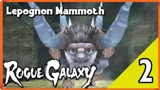 Lepognon Mammoth | Rogue Galaxy: Quarries #2