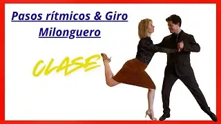 Pasos rítmicos & Giro Milonguero