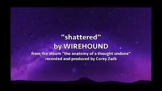 07 - shattered (official lyric video)