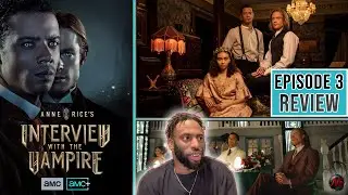Anne Rice's Interview with the Vampire (SEASON 1) (AMC+) - Episode 3 | RECAP & REVIEW