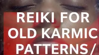 Reiki for Old Karmic Patterns / Past Life Issues
