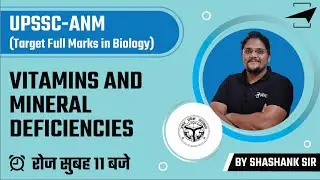 UPSSC ANM | Target Full Marks in Biology | Vitamins and Mineral Deficiencies| By Shashank Sir