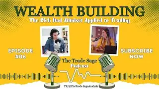 Wealth Building | Rich Dad Mindset Applied to Trading  |  The Trade Sage Podcast &ndash; Ep. 6