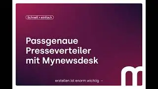 Schnell+einfach: Passgenaue Presseverteiler mit Mynewsdesk